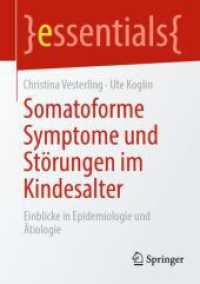 Somatoforme Symptome und Störungen im Kindesalter : Einblicke in Epidemiologie und Ätiologie (essentials) （1. Aufl. 2023. 2024. vii, 44 S. VII, 44 S. 6 Abb. 210 mm）