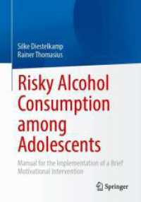 Risky Alcohol Consumption among Adolescents : Manual for the Implementation of a Motivational Brief Intervention （1st ed. 2024. 2024. xi, 106 S. XI, 106 p. 49 illus., 35 illus. in colo）