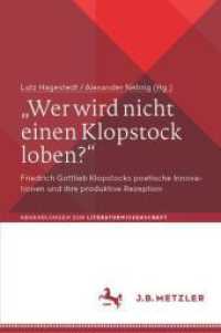 "Wer wird nicht einen Klopstock loben?" : Friedrich Gottlieb Klopstocks poetische Innovationen und ihre produktive Rezeption (Abhandlungen zur Literaturwissenschaft) （2024. x, 623 S. Etwa 620 S. 2 Abb. 235 mm）