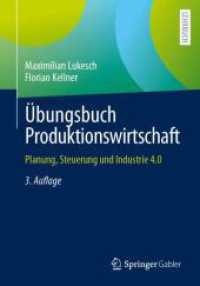Übungsbuch Produktionswirtschaft : Planung, Steuerung und Industrie 4.0 （3. Aufl. 2024. xviii, 279 S. X, 356 S. 86 Abb. 240 mm）