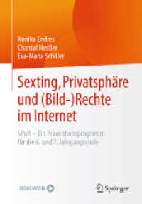 Sexting, Privatsphäre und (Bild-) Rechte im Internet : SPuR - Ein Präventionsprogramm für die 6. und 7. Jahrgangsstufe （1. Aufl. 2024. 2024. xv, 113 S. Etwa 100 S. 21 Abb. Mit Online-Extras.）