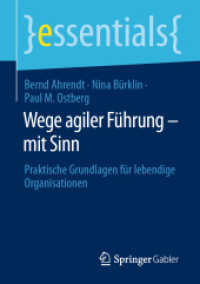 Wege agiler Führung - mit Sinn : Praktische Grundlagen für lebendige Organisationen (essentials) （2024）