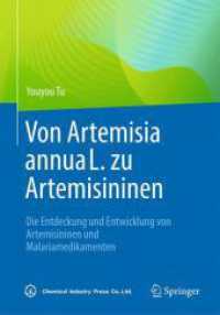 Von Artemisia annua L. zu Artemisininen : Die Entdeckung und Entwicklung von Artemisininen und Malariamedikamenten （1. Aufl. 2024. 2024. xlvi, 440 S. X, 450 S. 182 Abb. 240 mm）