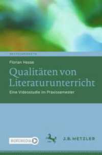 Qualitäten von Literaturunterricht : Eine Videostudie im Praxissemester (Deutschdidaktik) （1. Aufl. 2024. 2024. xiv, 467 S. XII, 510 S. 7 Abb. 235 mm）