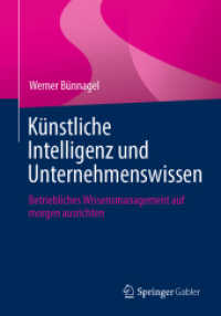 Künstliche Intelligenz und Unternehmenswissen : Betriebliches Wissensmanagement auf morgen ausrichten （2024）