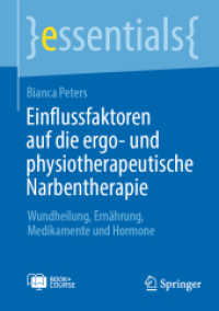 Einflussfaktoren auf die ergo- und physiotherapeutische Narbentherapie, m. 1 Buch, m. 1 E-Book : Wundheilung, Ernährung, Medikamente und Hormone (essentials) （2024. xii, 55 S. XII, 55 S. 7 Abb. Book + Online Course. 210 mm）
