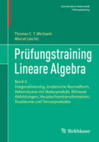 Prüfungstraining Lineare Algebra : Band II: Diagonalisierung, Jordansche Normalform, Vektorräume mit Skalarprodukt, Bilineare Abbildungen, Hauptachsentransformation, Dualräume und Tensorprodukte (Grundstudium Mathematik) （2024. xiii, 708 S. XIII, 708 S. 83 Abb., 74 Abb. in Farbe. 240 mm）