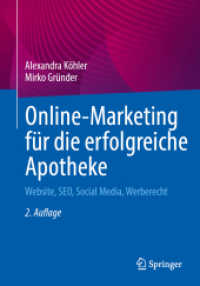 Online-Marketing für die erfolgreiche Apotheke : Website, SEO, Social Media, Werberecht （2. Aufl. 2024. 180 S. Etwa 180 S. 240 mm）
