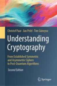 Understanding Cryptography : From Established Symmetric and Asymmetric Ciphers to Post-Quantum Algorithms （2. Aufl. 2024. x, 553 S. X, 550 p. 82 illus., 2 illus. in color. 235 m）