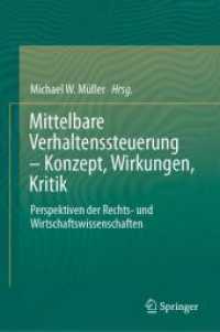 Mittelbare Verhaltenssteuerung - Konzept, Wirkungen, Kritik : Perspektiven der Rechts- und Wirtschaftswissenschaften （2024）