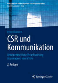 CSR und Kommunikation : Unternehmerische Verantwortung überzeugend vermitteln (Management-Reihe Corporate Social Responsibility) （3. Aufl. 2024. xii, 372 S. Etwa 350 S. 240 mm）