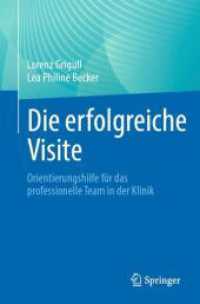 Die erfolgreiche Visite : Orientierungshilfe für das professionelle Team in der Klinik （2024. xii, 129 S. XII, 129 S. 3 Abb. 235 mm）