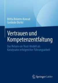 Vertrauen und Kompetenzentfaltung : Das Return-on-Trust-Modell als Katalysator erfolgreicher Führungsarbeit （2024. xvii, 148 S. XVII, 148 S. 82 Abb., 75 Abb. in Farbe. 240 mm）