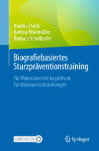 Biografiebasiertes Sturzpräventionstraining : Für Menschen mit kognitiven Funktionseinschränkungen （2024. xvii, 136 S. XVII, 136 S. 69 Abb., 61 Abb. in Farbe. Mit Online-）