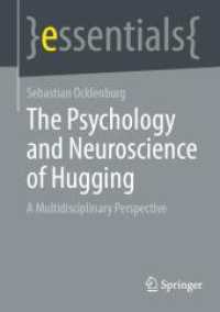 The Psychology and Neuroscience of Hugging : A Multidisciplinary Perspective (essentials) （2024. 2024. 54 S. Approx. 55 p. 210 mm）