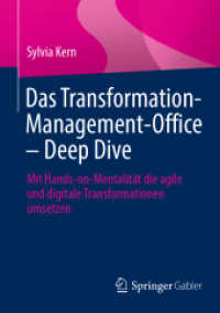 Das Transformation-Management-Office - Deep Dive : Mit Hands-on-Mentalität die agile und digitale Transformationen umsetzen （2024）