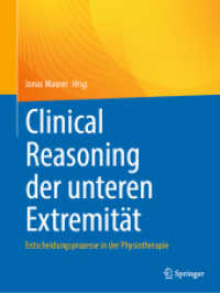 Clinical Reasoning der unteren Extremität : Entscheidungsprozesse in der Physiotherapie （2024. xiii, 274 S. XIII, 274 S. Mit Online-Extras. 279 mm）