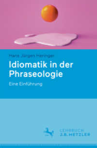 Idiomatik in der Phraseologie : Eine Einführung （2024. ix, 211 S. IX, 211 S. 45 Abb., 9 Abb. in Farbe. 235 mm）