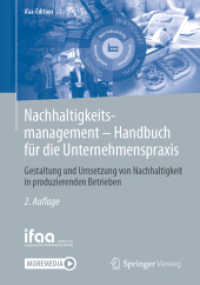 Nachhaltigkeitsmanagement - Handbuch für die Unternehmenspraxis : Gestaltung und Umsetzung von Nachhaltigkeit in produzierenden Betrieben （2ND）