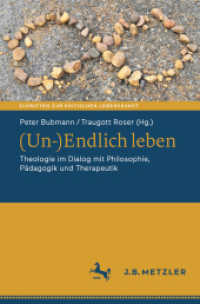 (Un-)Endlich leben : Theologie im Dialog mit Philosophie, Pädagogik und Therapeutik (Schriften zur Kritischen Lebenskunst) （2025. xxiii, 267 S. XXIII, 267 S. 5 Abb., 4 Abb. in Farbe. 235 mm）