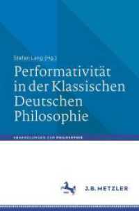 Performativität in der Klassischen Deutschen Philosophie (Abhandlungen zur Philosophie) （2024. vii, 184 S. VII, 184 S. 1 Abb. 235 mm）