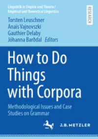 コーパス言語学の方法<br>How to Do Things with Corpora : Methodological Issues and Case Studies on Grammar (Linguistik in Empirie und Theorie/Empirical and Theoretical Linguistics) （2025. vii, 511 S. VII, 511 p. 119 illus., 56 illus. in color. 210 mm）