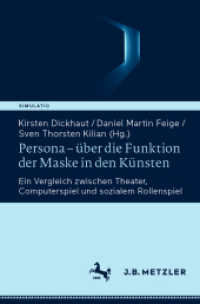 Persona - über die Funktion der Maske in den Künsten : Ein Vergleich zwischen Theater, Computerspiel und sozialem Rollenspiel (Simulatio. Theatertechniken in Literatur, Medien und Wissenschaft) （2025）