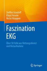 Faszination EKG : Über 50 Fälle aus Rettungsdienst und Notaufnahme （2024. xviii, 272 S. XVIII, 272 S. 202 Abb., 139 Abb. in Farbe. 235 mm）