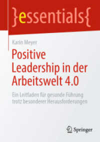 Positive Leadership in der Arbeitswelt 4.0 : Ein Leitfaden für gesunde Führung trotz besonderer Herausforderungen (essentials) （2024. ix, 45 S. IX, 45 S. 5 Abb. 210 mm）