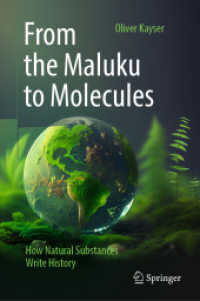 From the Maluku to Molecules : How Natural Substances Write History （2024. xxix, 574 S. XXIX, 574 p. 196 illus., 66 illus. in color. 235 mm）