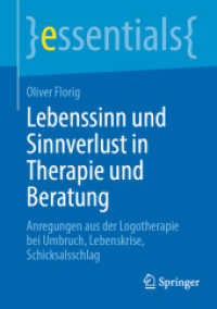 Lebenssinn und Sinnverlust in Therapie und Beratung : Anregungen aus der Logotherapie bei Umbruch, Lebenskrise, Schicksalsschlag (essentials) （2024）