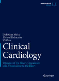 臨床心臓学：心臓疾患と循環器系（第２版）<br>Clinical Cardiology : Diseases of the Heart, Circulation and Vessels close to the Heart （2. Aufl. 2025. xx, 748 S. XX, 748 p. 259 illus. in color. 279 mm）