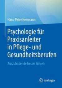 Psychologie für Praxisanleiter in Pflege- und Gesundheitsberufen （2024. viii, 122 S. VIII, 122 S. 5 Abb., 1 Abb. in Farbe. 210 mm）
