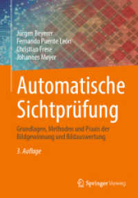 Automatische Sichtprüfung : Grundlagen, Methoden und Praxis der Bildgewinnung und Bildauswertung （3. Aufl. 2024. xxvi, 1040 S. XXVI, 1040 S. 536 Abb. 240 mm）