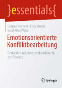 Emotionsorientierte Konfliktbearbeitung : Gestärkter, geklärter, verbundener in der Führung (essentials) （2024）