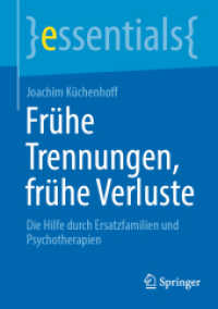 Frühe Trennungen, frühe Verluste : Die Hilfe durch Ersatzfamilien und Psychotherapien (essentials) （2024. viii, 51 S. VIII, 51 S. 1 Abb. 210 mm）