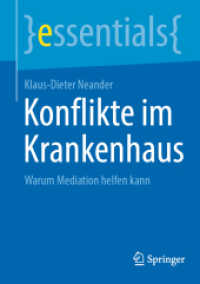 Konflikte im Krankenhaus : Warum Mediation helfen kann (essentials) （2024. ix, 38 S. IX, 38 S. 7 Abb. 210 mm）