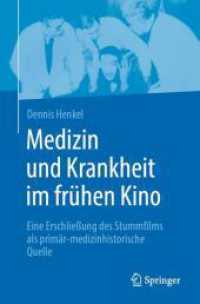 Medizin und Krankheit im frühen Kino : Eine Erschließung des Stummfilms als primär-medizinhistorische Quelle （2025. xvi, 221 S. XVI, 221 S. 59 Abb., 2 Abb. in Farbe. 235 mm）