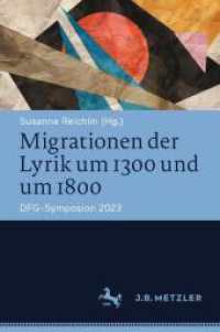 Migrationen der Lyrik um 1300 und um 1800 : DFG-Symposion 2023 (Germanistische Symposien) （2025. xvi, 584 S. XVI, 584 S. 32 Abb., 24 Abb. in Farbe. 235 mm）
