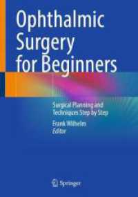 Ophthalmic Surgery for Beginners : Surgical Planning and Techniques Step by Step （2025. xiv, 226 S. XIV, 226 p. 176 illus., 168 illus. in color. 254 mm）