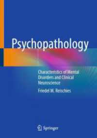 精神病理学：精神疾患と臨床神経科学の特徴<br>Psychopathology : Characteristics of Mental Disorders and Clinical Neuroscience （2025. xvi, 372 S. XVI, 372 p. 49 illus., 12 illus. in color. 254 mm）