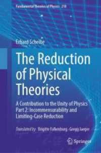 The Reduction of Physical Theories : A Contribution to the Unity of Physics Part 2: Incommensurability and Limiting-Case Reduction (Fundamental Theories of Physics 218) （2025. xxii, 253 S. XXII, 253 p. 15 illus. 235 mm）