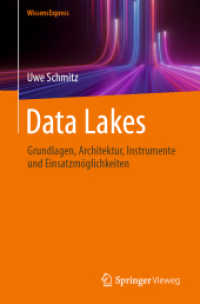 Data Lakes : Grundlagen, Architektur, Instrumente und Einsatzmöglichkeiten （2025. xi, 79 S. XI, 79 S. 14 Abb. 235 mm）
