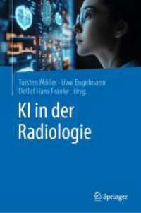 KI in der Radiologie （2025. xvi, 229 S. XVI, 229 S. 49 Abb., 44 Abb. in Farbe. 235 mm）