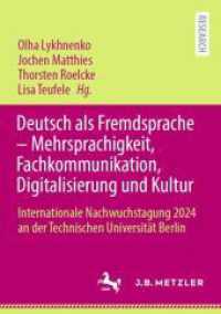 Deutsch als Fremdsprache - Mehrsprachigkeit, Fachkommunikation, Digitalisierung und Kultur : Internationale Nachwuchstagung 2024 an der Technischen Universität Berlin （2025）