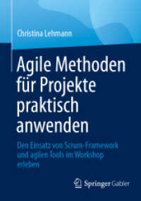 Agile Methoden für Projekte praktisch anwenden : Den Einsatz von Scrum-Framework und agilen Tools im Workshop erleben （2025）