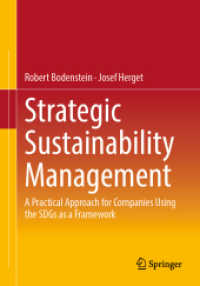 Strategic Sustainability Management : A Practical Approach for Companies Using the SDGs as a Framework （2025. xx, 199 S. XX, 199 p. 39 illus., 38 illus. in color. 240 mm）