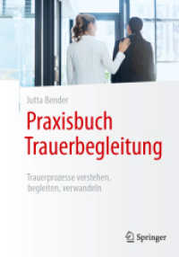 Praxisbuch Trauerbegleitung : Trauerprozesse verstehen, begleiten, verwandeln （2. Aufl. 2025. viii, 107 S. VIII, 107 S. 5 Abb. 240 mm）