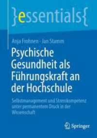 Psychische Gesundheit als Führungskraft an der Hochschule : Selbstmanagement und Stresskompetenz unter permanentem Druck in der Wissenschaft (essentials) （2025. viii, 46 S. VIII, 46 S. 3 Abb., 1 Abb. in Farbe. 210 mm）