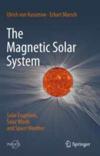 The Magnetic Solar System : Solar Eruptions, Solar Winds and Space Weather (Astronomy and Planetary Sciences)